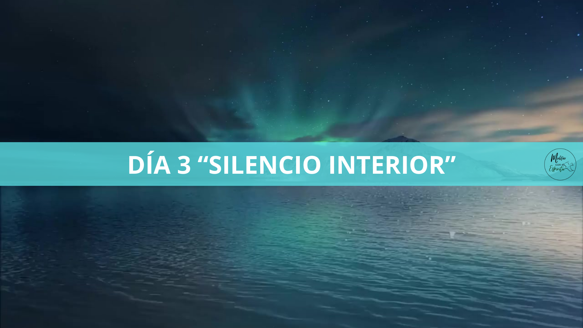DÍA 3. SILENCIO INTERIOR