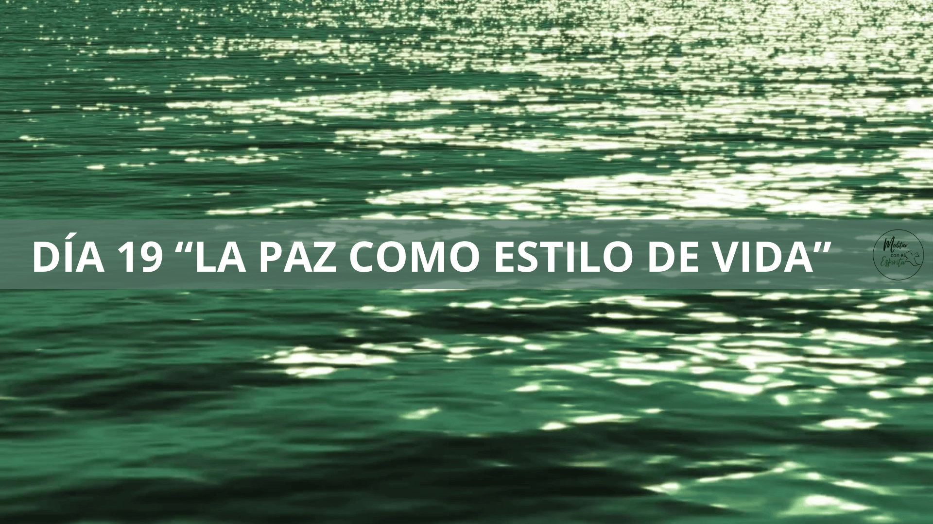 DÍA 19. LA PAZ COMO ESTILO DE VIDA